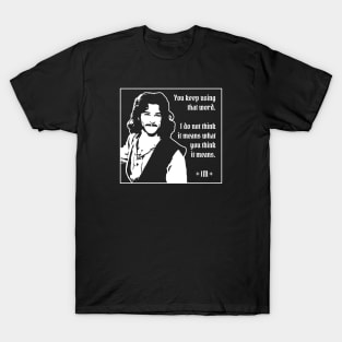 Princess Bride - Inigo Montoya - You Keep Using That Word T-Shirt